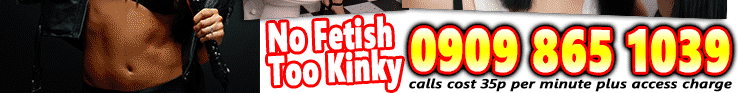 Fetish phone sex, no fetish too kinky