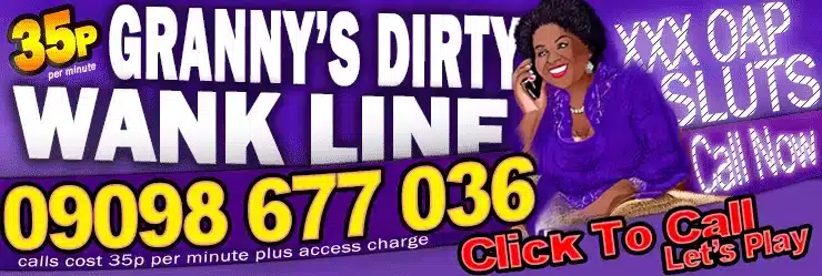 35p per minute, Granny's Dirty Wank Line - 09098677020
